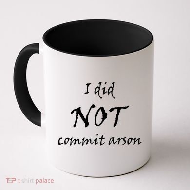 I Did Not Commit Arson Funny Quote Coffee Mug