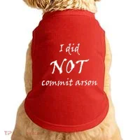 I Did Not Commit Arson Funny Quote Doggie Tank thumb 0