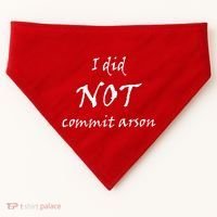 I Did Not Commit Arson Funny Quote USA-Made Doggie Bandana thumb 0