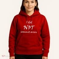 I Did Not Commit Arson Funny Quote Hoodie thumb 5