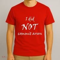 I Did Not Commit Arson Funny Quote T-Shirt thumb 3