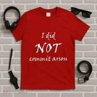 I Did Not Commit Arson Funny Quote T-Shirt thumb 5