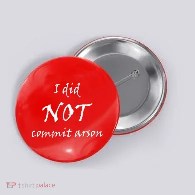 I Did Not Commit Arson Funny Quote Button