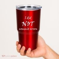 I Did Not Commit Arson Funny Quote Tumbler thumb 2