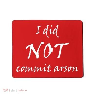 I Did Not Commit Arson Funny Quote Mousepad
