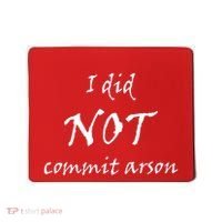 I Did Not Commit Arson Funny Quote Mousepad thumb 0
