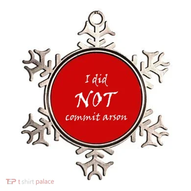 I Did Not Commit Arson Funny Quote Ornament
