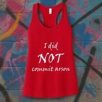 I Did Not Commit Arson Funny Quote Women's Tank Top thumb 3