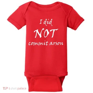 I Did Not Commit Arson Funny Quote Baby Bodysuit