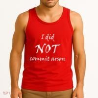 I Did Not Commit Arson Funny Quote Tank Top thumb 3