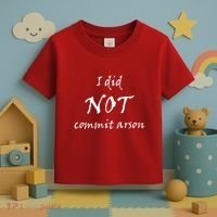 I Did Not Commit Arson Funny Quote Toddler T-Shirt thumb 3