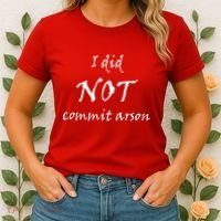 I Did Not Commit Arson Funny Quote Women's T-Shirt thumb 2