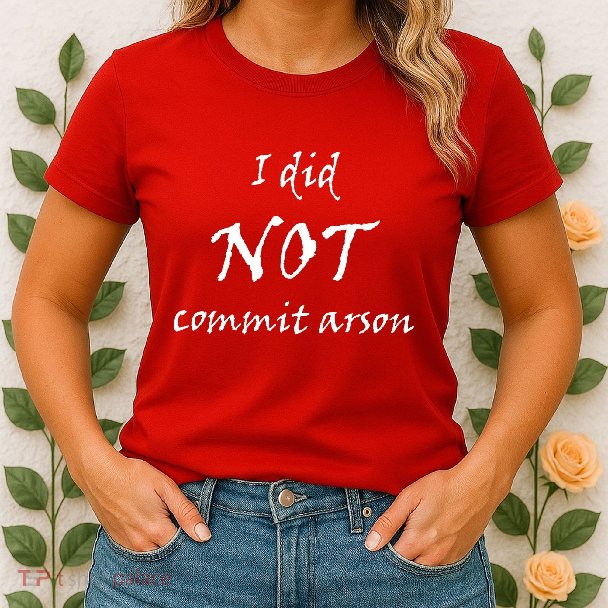 I Did Not Commit Arson Funny Quote Women's T-Shirt