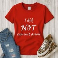 I Did Not Commit Arson Funny Quote Women's T-Shirt thumb 3
