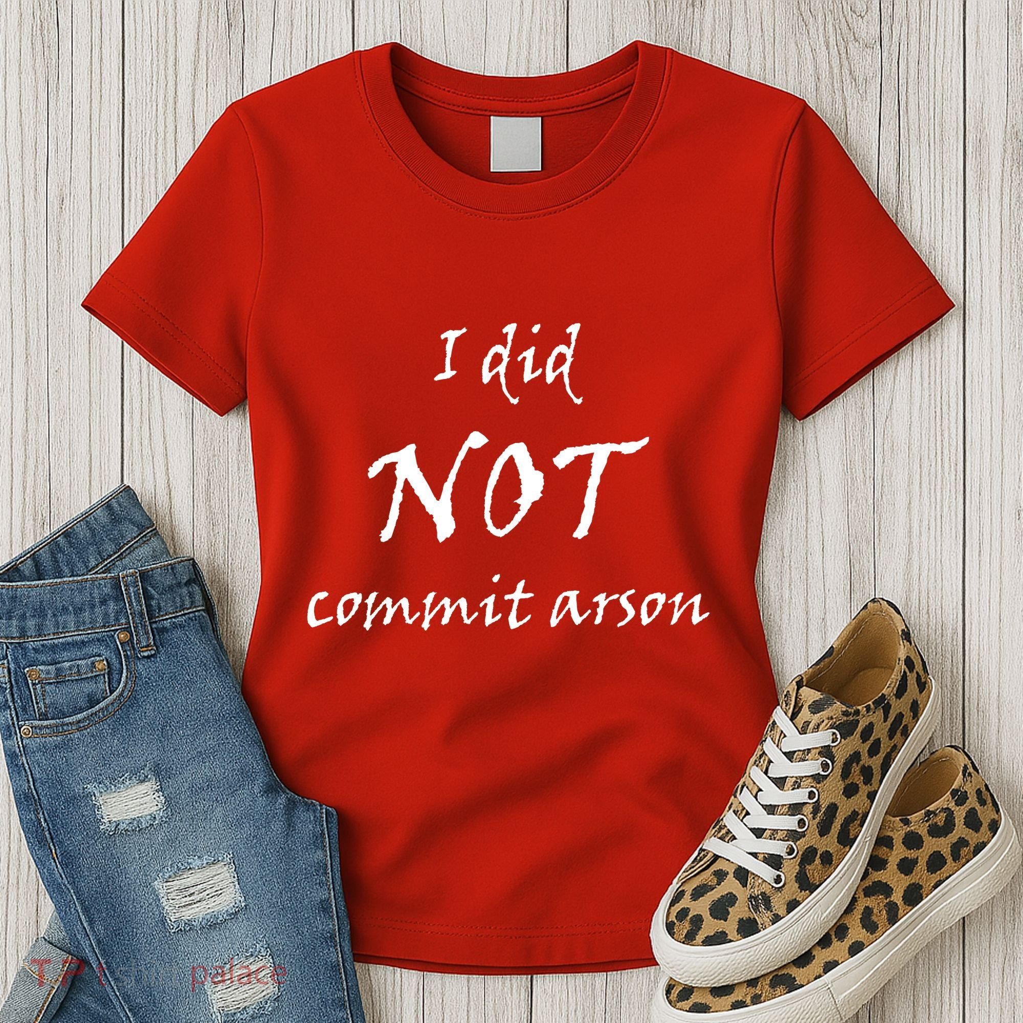 I Did Not Commit Arson Funny Quote Women's T-Shirt