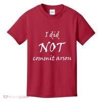 I Did Not Commit Arson Funny Quote Kids T-Shirt thumb 0