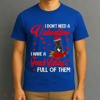 I Don't Need A Valentine I Have A French Bulldog Dog Lover Gift T-Shirt thumb 3