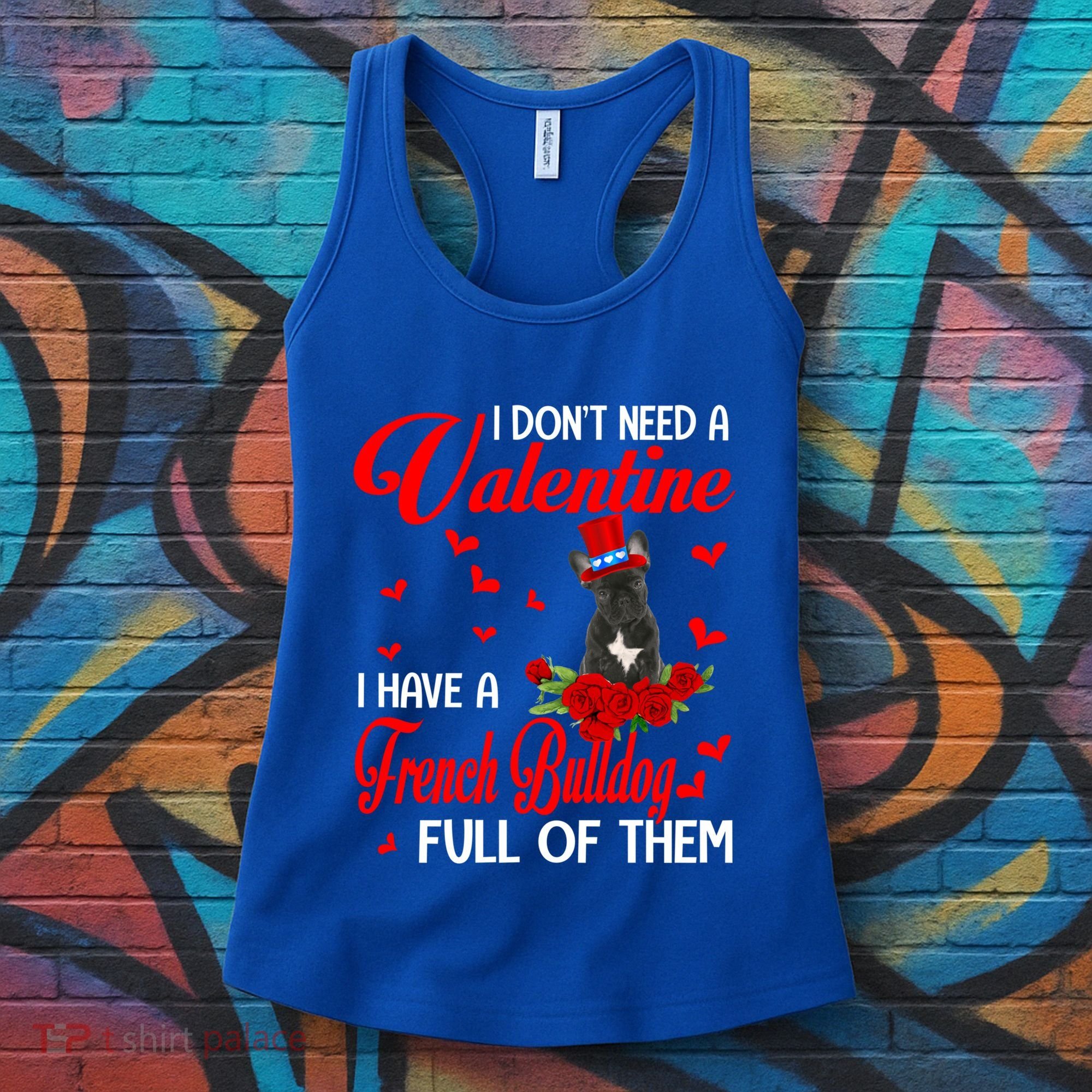 I Don't Need A Valentine I Have A French Bulldog Dog Lover Gift Women's Tank Top