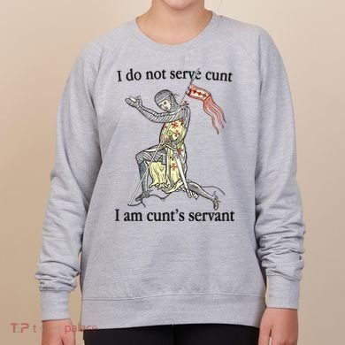 I Do Not Serve Cunt I Am CuntS Servant Women's Sweatshirt