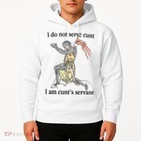 I Do Not Serve Cunt I Am CuntS Servant Hoodie thumb 2