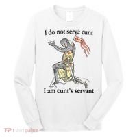 I Do Not Serve Cunt I Am CuntS Servant Long Sleeve Shirt thumb 0