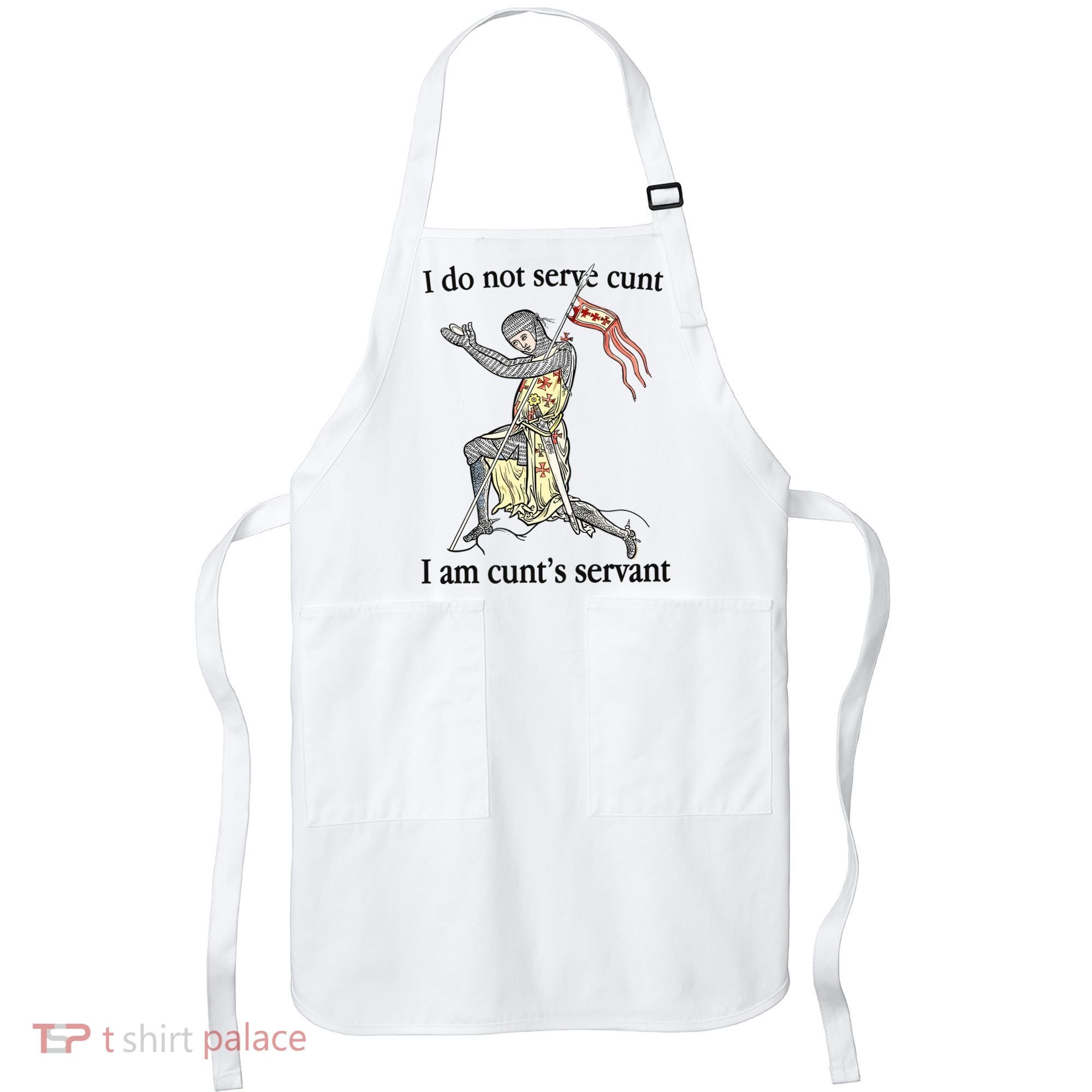I Do Not Serve Cunt I Am CuntS Servant Apron