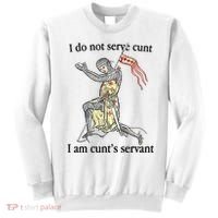 I Do Not Serve Cunt I Am CuntS Servant Sweatshirt thumb 0