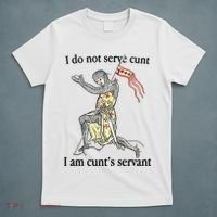 I Do Not Serve Cunt I Am CuntS Servant T-Shirt thumb 5