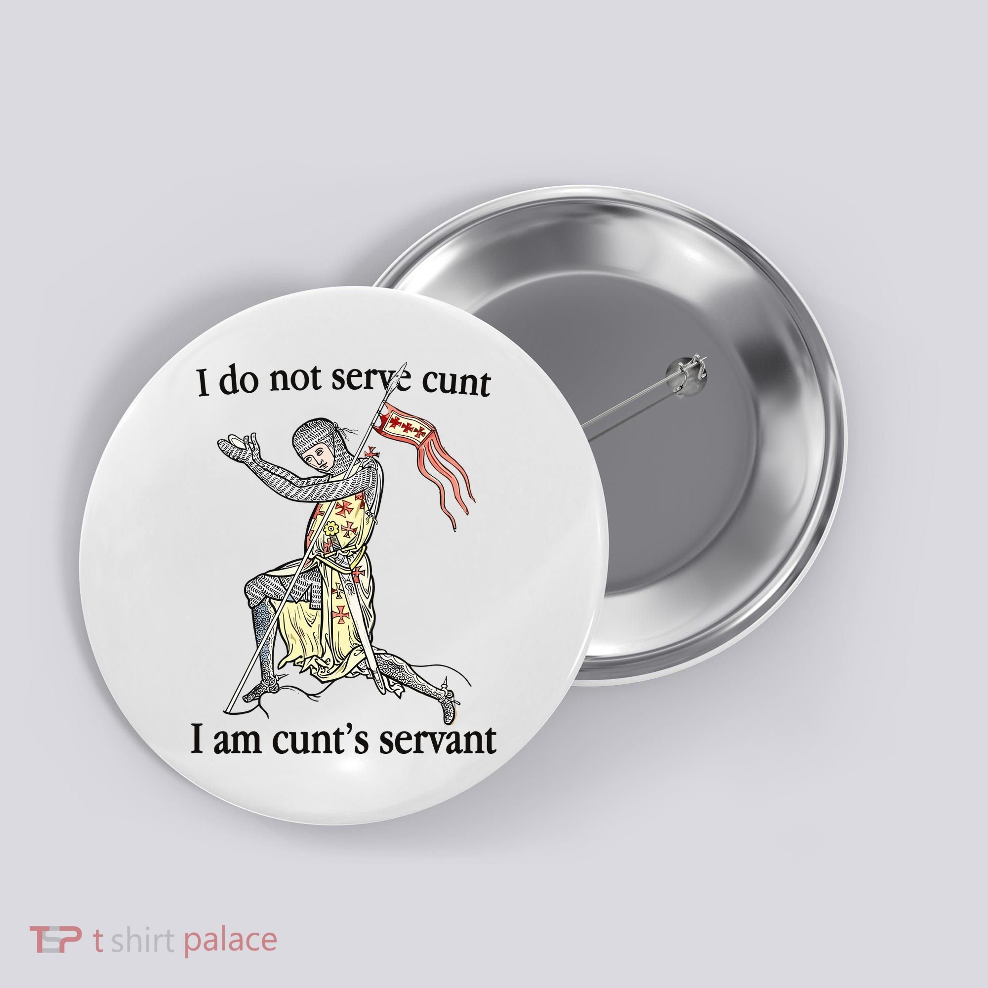 I Do Not Serve Cunt I Am CuntS Servant Button