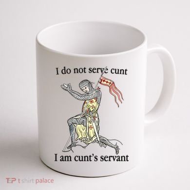 I Do Not Serve Cunt I Am CuntS Servant Coffee Mug back