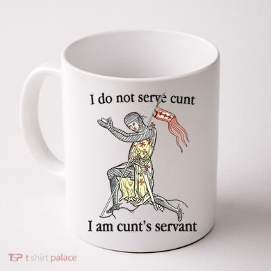 I Do Not Serve Cunt I Am CuntS Servant Coffee Mug