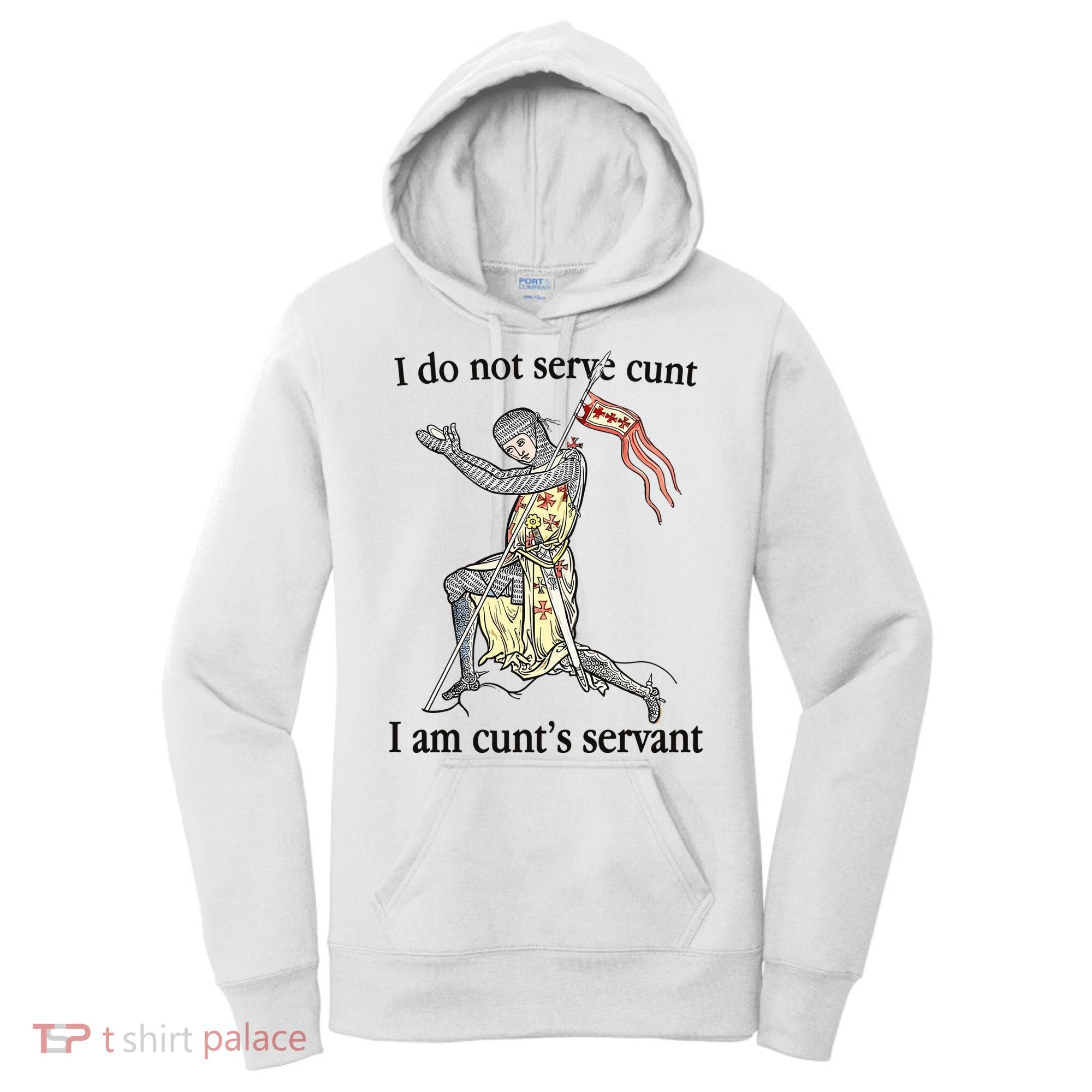 I Do Not Serve Cunt I Am CuntS Servant Women's Hoodie