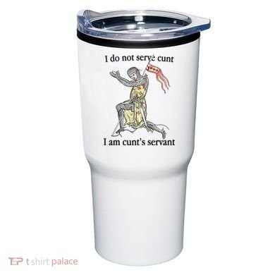 I Do Not Serve Cunt I Am CuntS Servant Tumbler