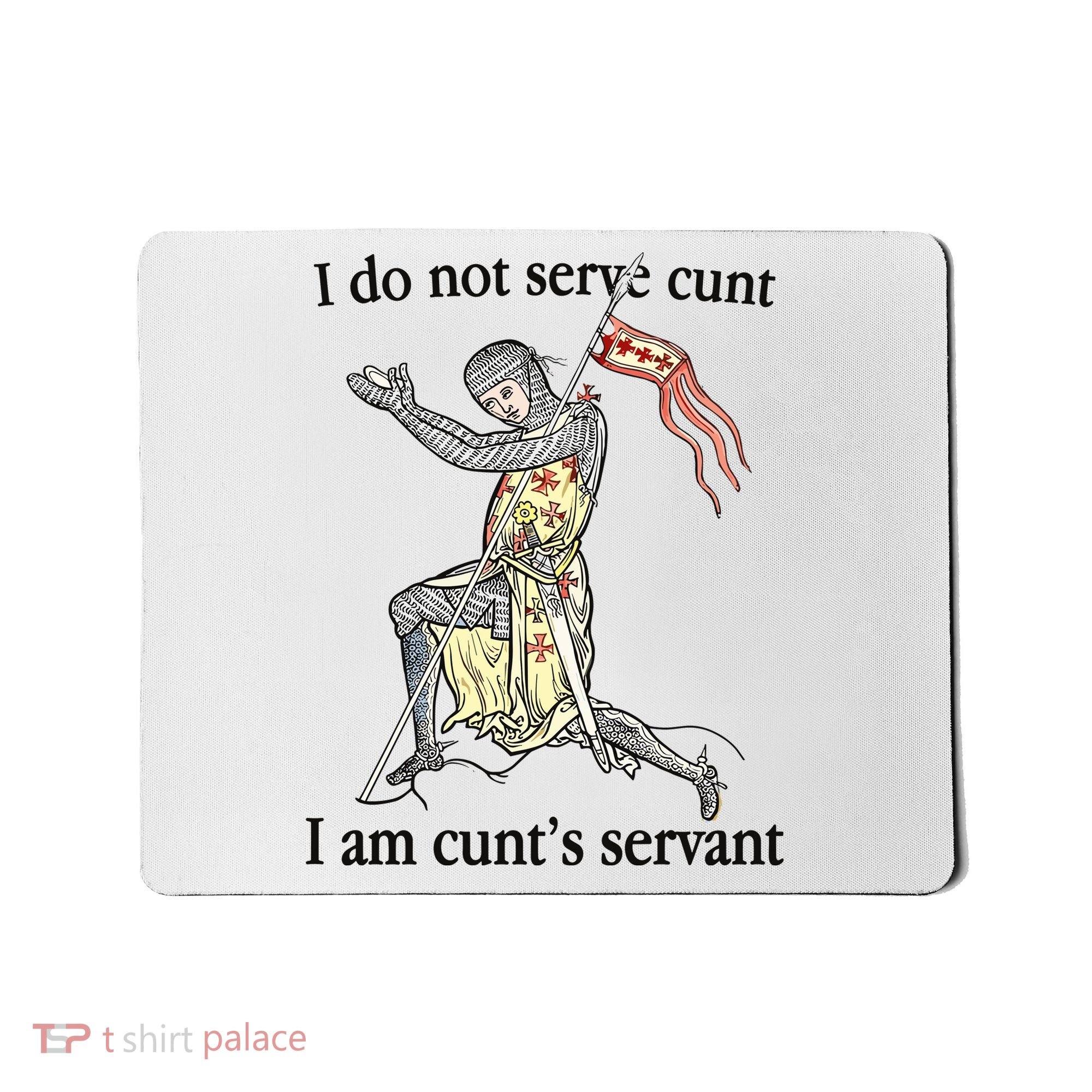 I Do Not Serve Cunt I Am CuntS Servant Mousepad