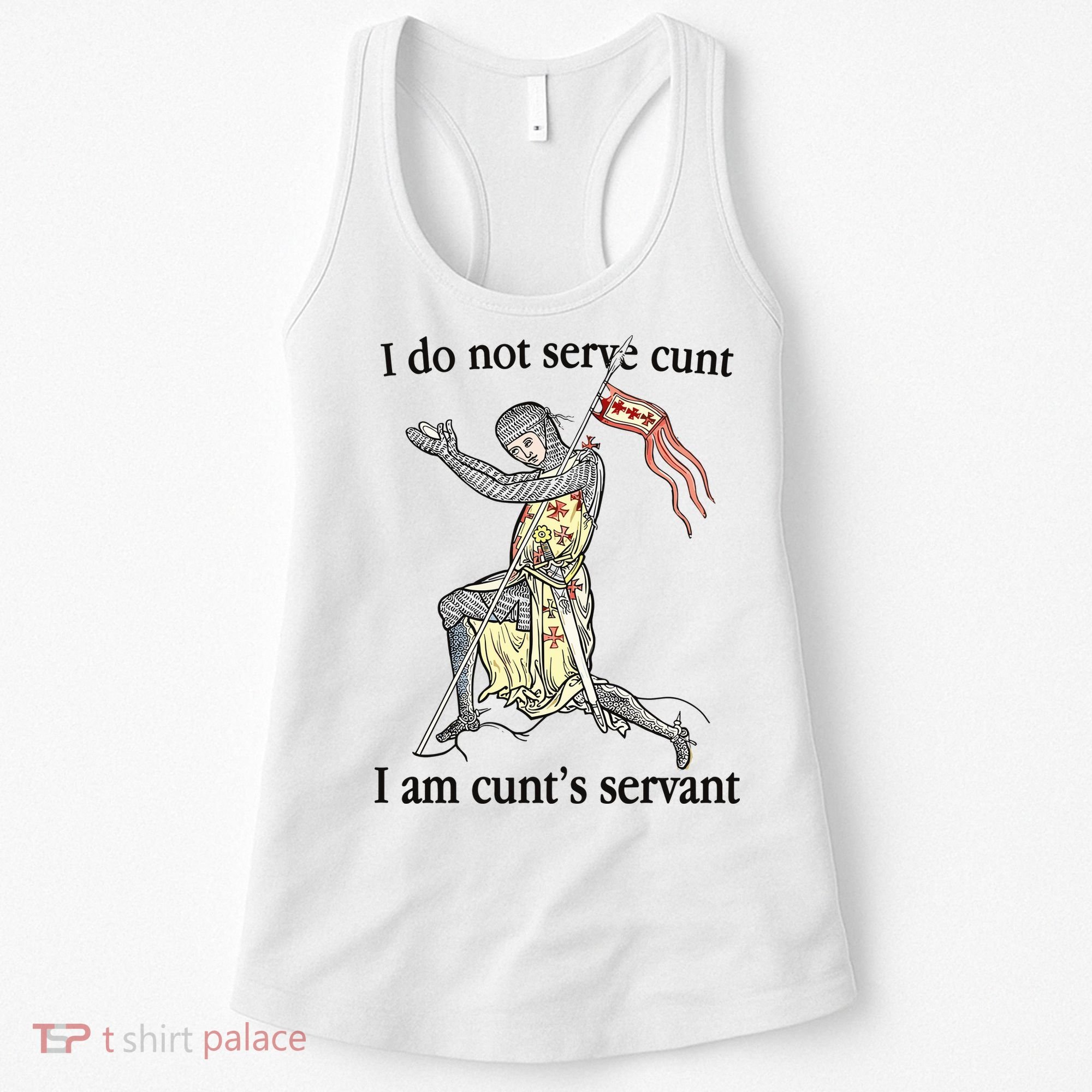 I Do Not Serve Cunt I Am CuntS Servant Women's Tank Top