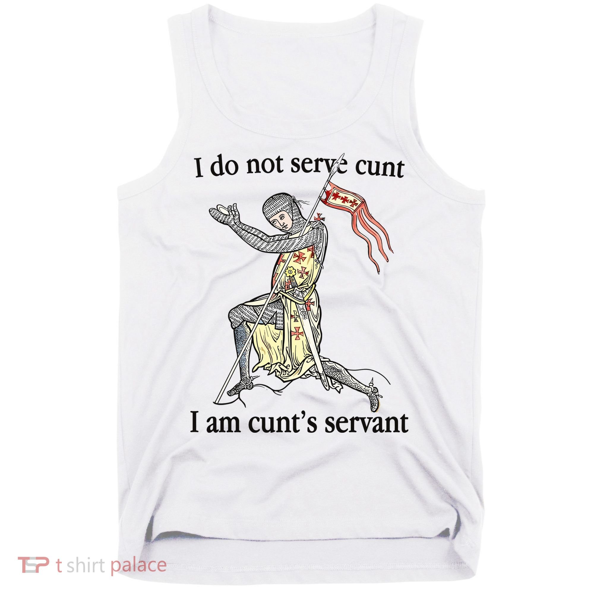 I Do Not Serve Cunt I Am CuntS Servant Tank Top