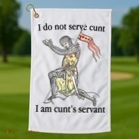 I Do Not Serve Cunt I Am CuntS Servant Golf Towel thumb 1
