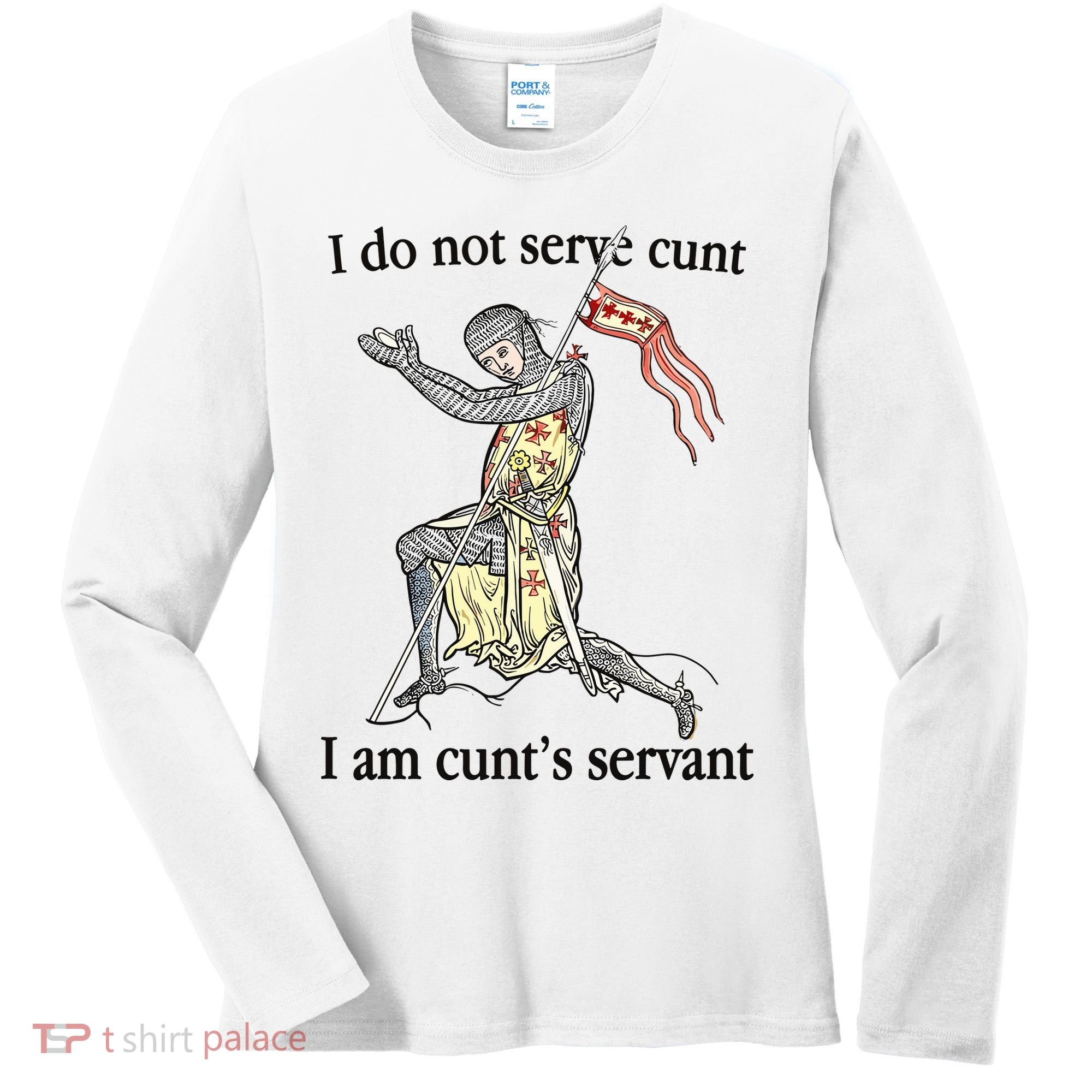 I Do Not Serve Cunt I Am CuntS Servant Women's Long Sleeve Shirt