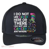 I Do Not Like Cancer Here Or There I Do Not Like Cancer Flexfit Unipanel Trucker Cap thumb 0