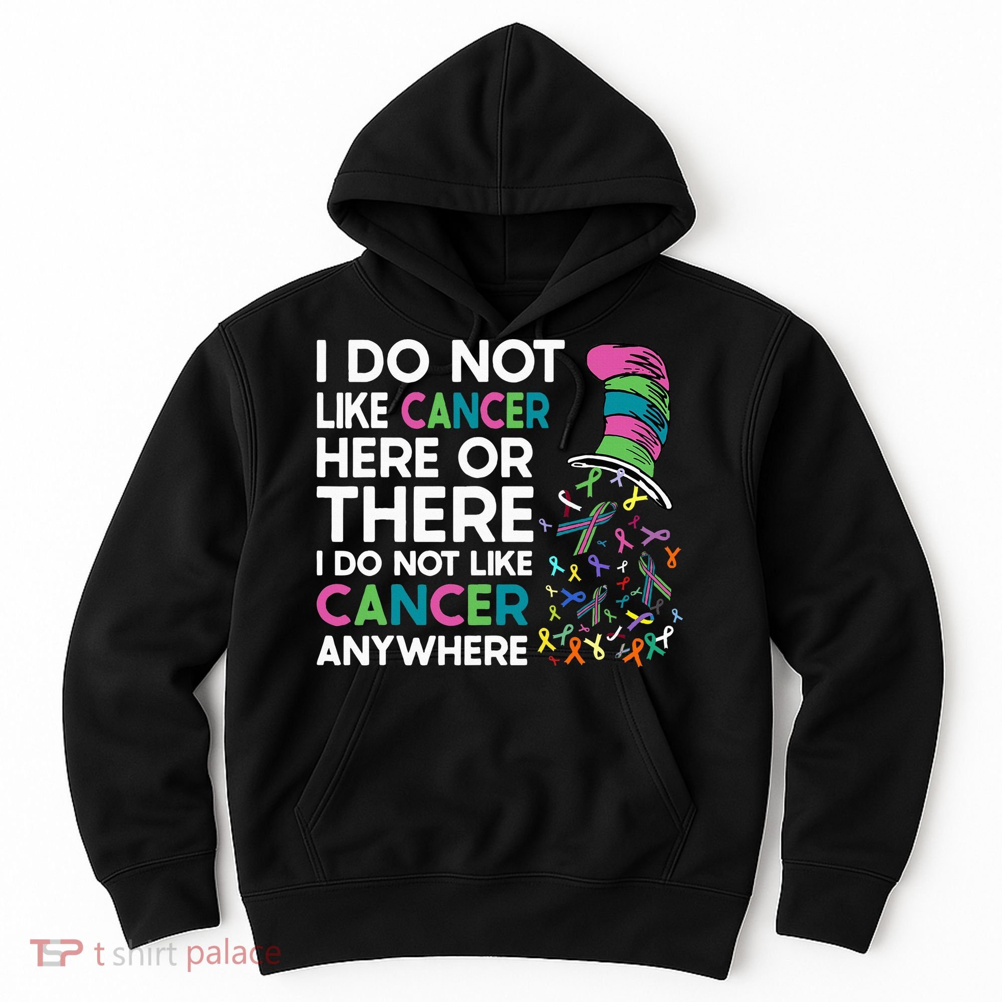 I Do Not Like Cancer Here Or There I Do Not Like Cancer Hoodie