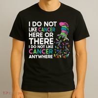 I Do Not Like Cancer Here Or There I Do Not Like Cancer T-Shirt thumb 3