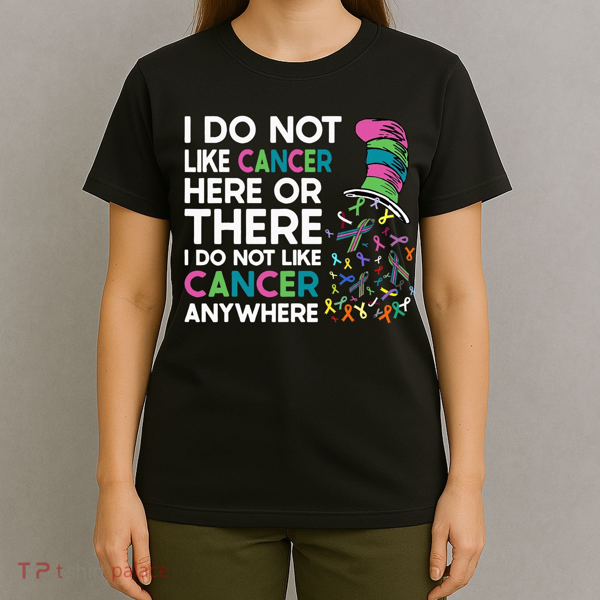 I Do Not Like Cancer Here Or There I Do Not Like Cancer T-Shirt