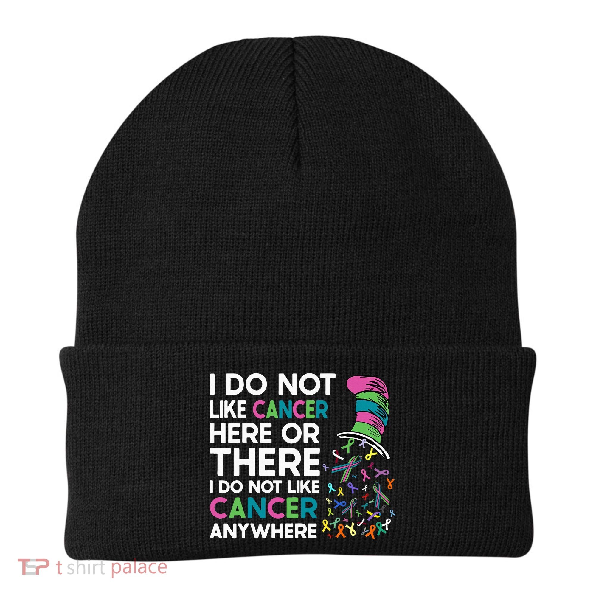 I Do Not Like Cancer Here Or There I Do Not Like Cancer Beanie