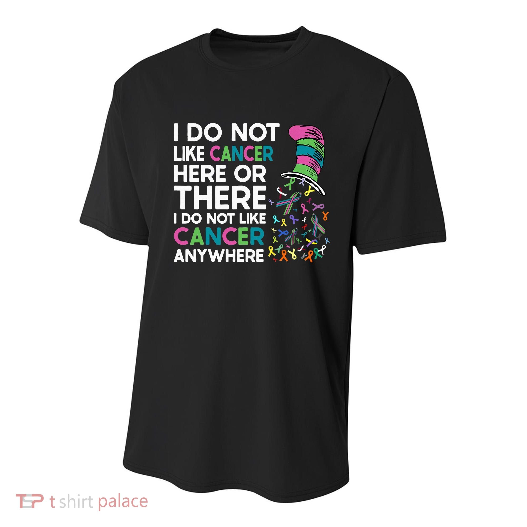 I Do Not Like Cancer Here Or There I Do Not Like Cancer Youth Performance Sprint T-Shirt