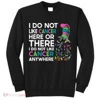 I Do Not Like Cancer Here Or There I Do Not Like Cancer Tall Sweatshirt thumb 0