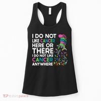 I Do Not Like Cancer Here Or There I Do Not Like Cancer Women's Tank Top thumb 0