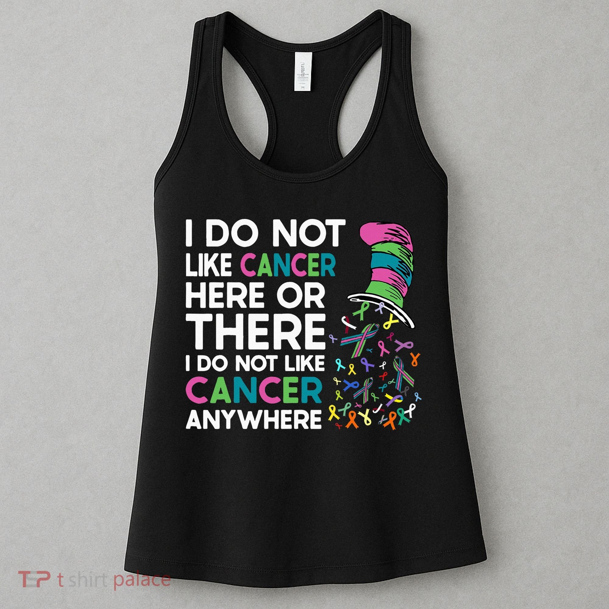 I Do Not Like Cancer Here Or There I Do Not Like Cancer Women's Tank Top