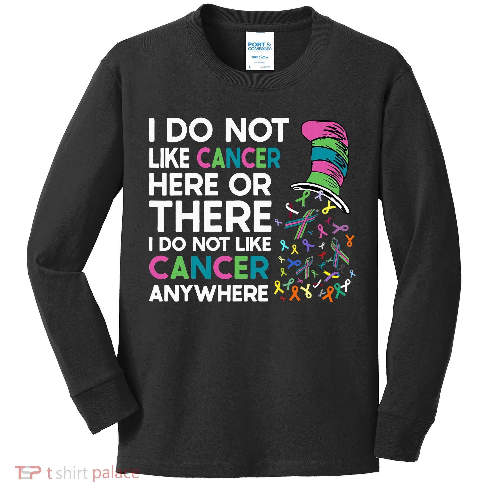 I Do Not Like Cancer Here Or There I Do Not Like Cancer Kids Long Sleeve Shirt