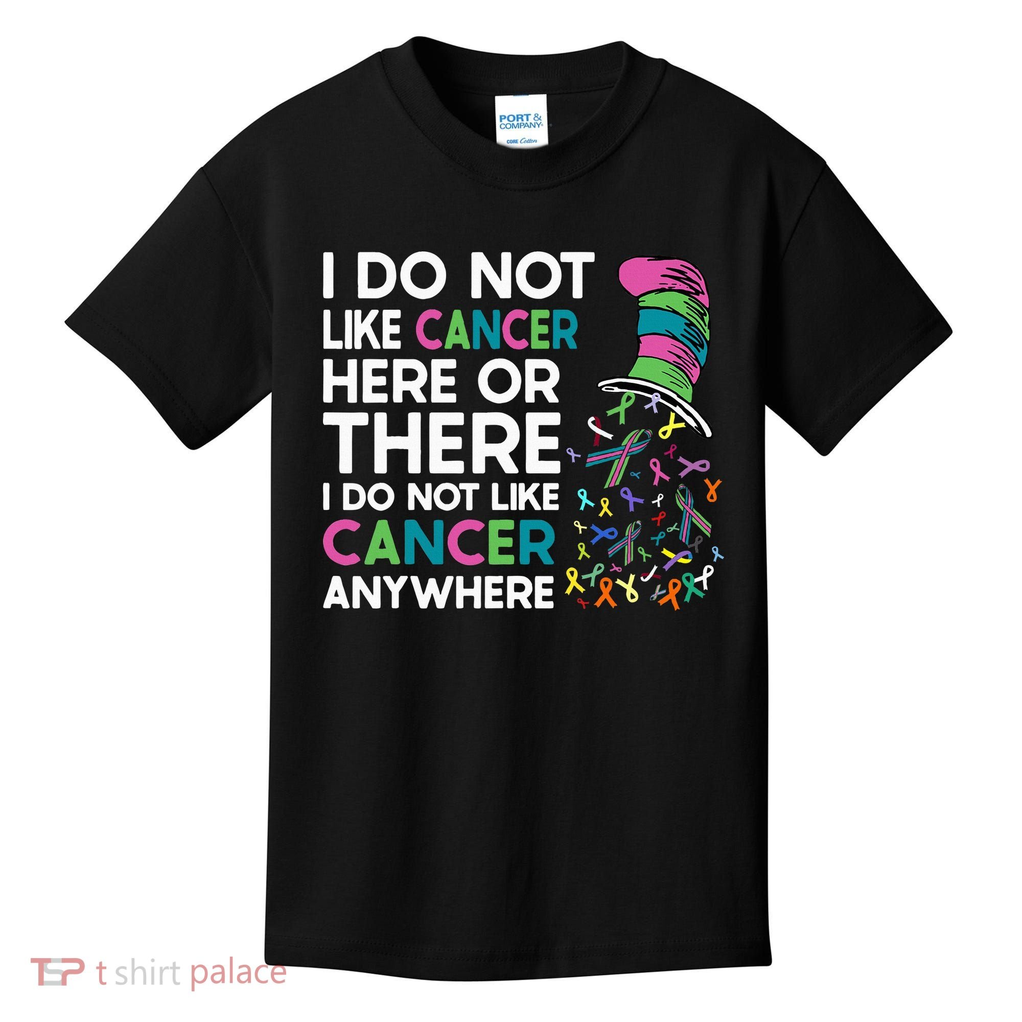 I Do Not Like Cancer Here Or There I Do Not Like Cancer Kids T-Shirt