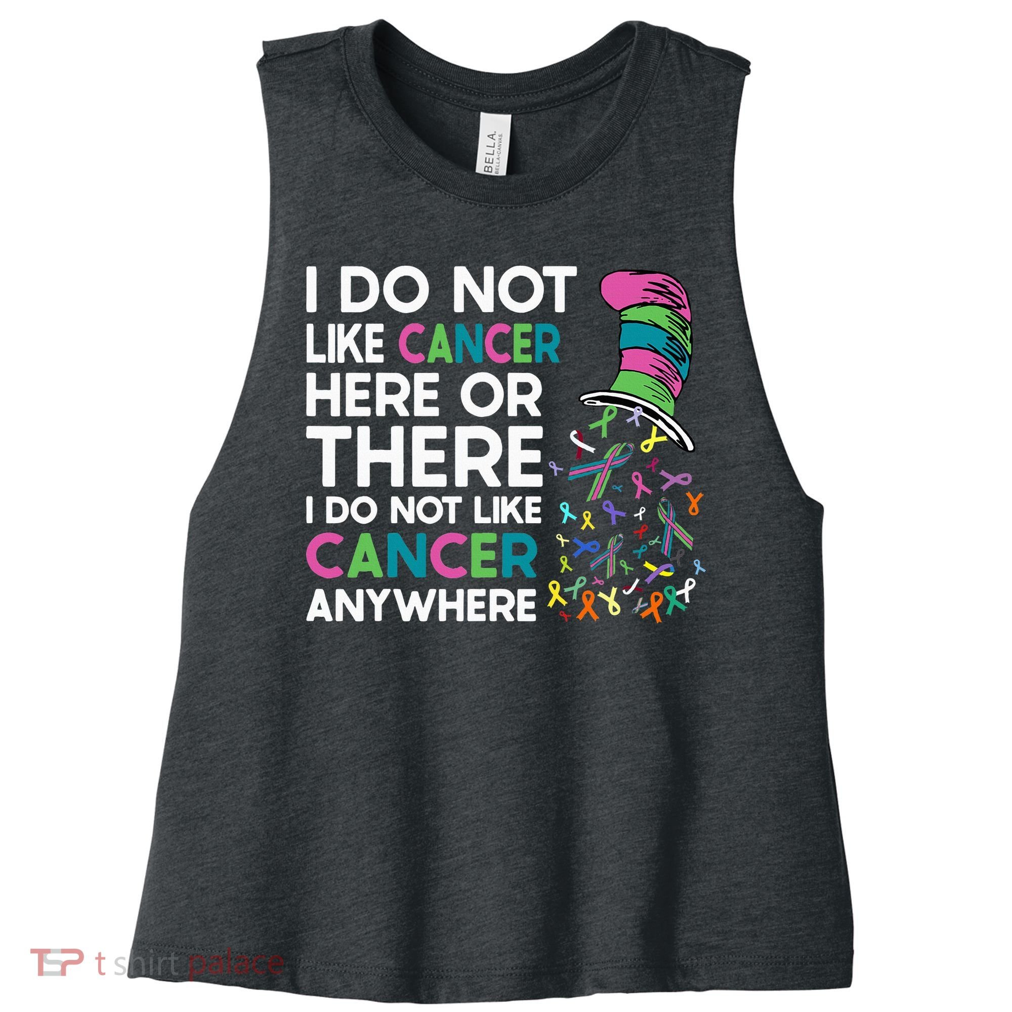 I Do Not Like Cancer Here Or There I Do Not Like Cancer Women's Racerback Cropped Tank